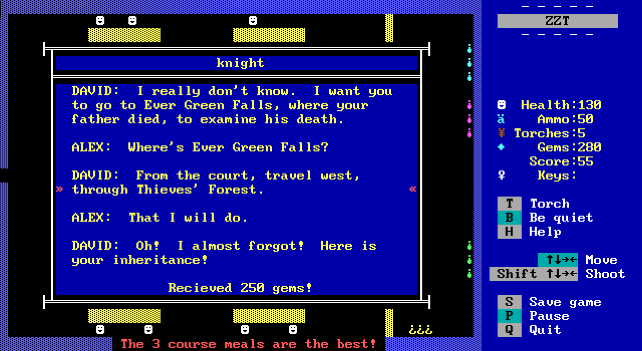 A scene from Legend of Brandonia. In an exchange with a knight David in a dining hall, he says: “I really don’t know. I want you to go to Ever Green Falls, where your father died, to examine his death.” The protagonist asks, “Where’s Ever Green Falls?” To which David says, “From the court, travel west, through Thieves’ Forest.” Alex says, “That I will do.” David says, “Oh, I almost forgot! Here is your inheritance!” Alex then receives 250 gems. At the bottom of the screen, another message from a nearby NPC reads, “The 3 course meals are the best!”